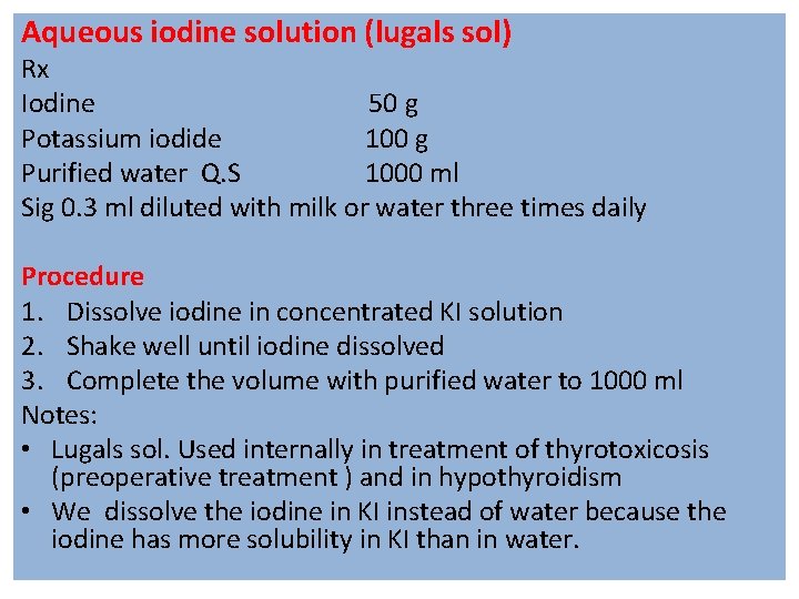 Aqueous iodine solution (lugals sol) Rx Iodine 50 g Potassium iodide 100 g Purified