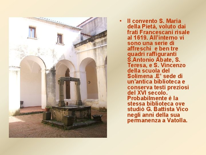  • Il convento S. Maria della Pietà, voluto dai frati Francescani risale al
