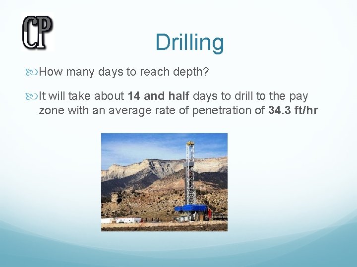 Drilling How many days to reach depth? It will take about 14 and half