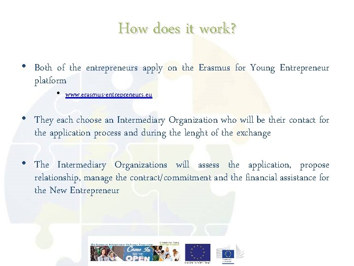How does it work? • Both of the entrepreneurs apply on the Erasmus for