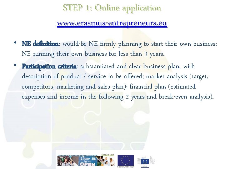 STEP 1: Online application www. erasmus-entrepreneurs. eu • NE definition: would-be NE firmly planning