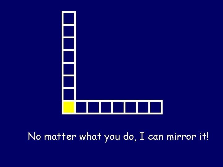 No matter what you do, I can mirror it! 