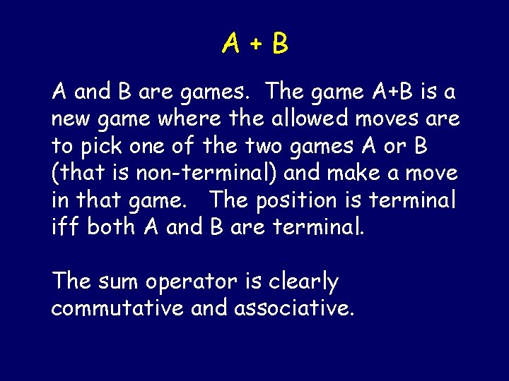 A+B A and B are games. The game A+B is a new game where