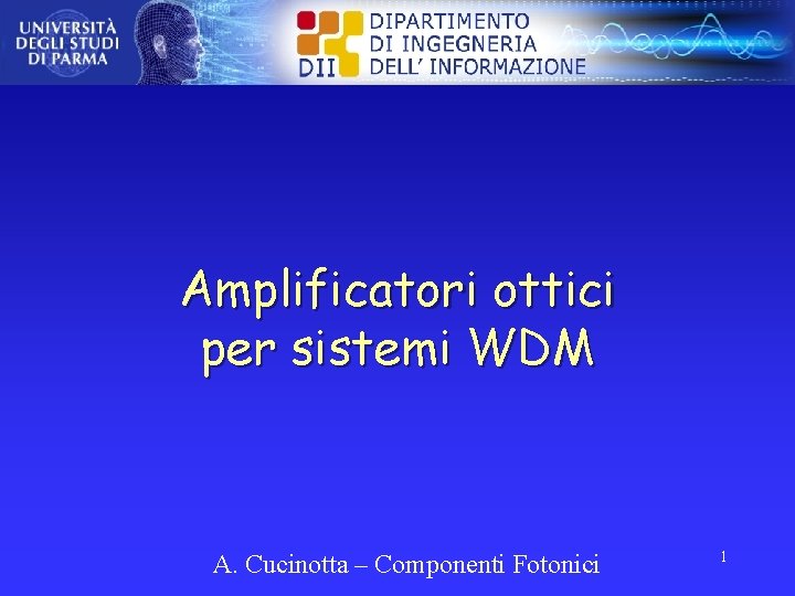 Amplificatori ottici per sistemi WDM A. Cucinotta – Componenti Fotonici 1 