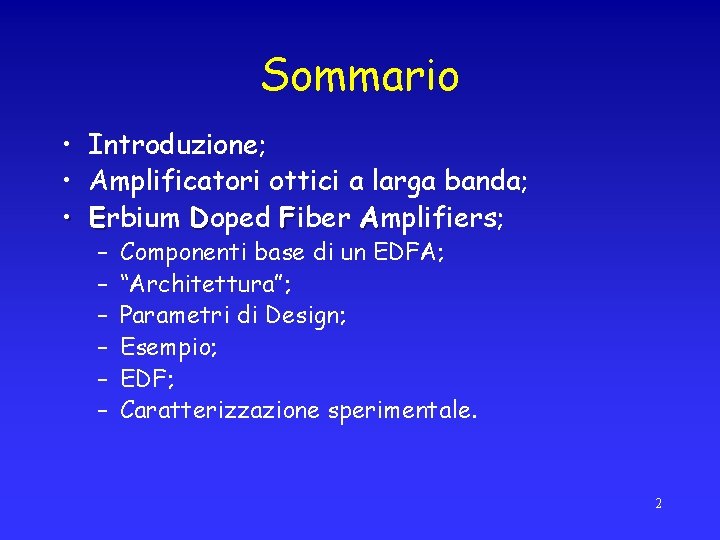 Sommario • • • Introduzione; Amplificatori ottici a larga banda; Erbium Doped Fiber Amplifiers;