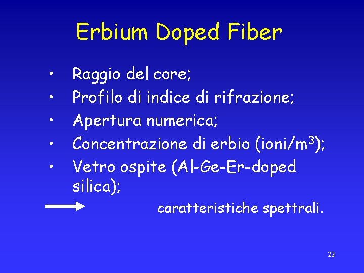 Erbium Doped Fiber • • • Raggio del core; Profilo di indice di rifrazione;