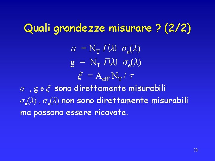 Quali grandezze misurare ? (2/2) a = NT G(l) sa(l) g = NT G(l)