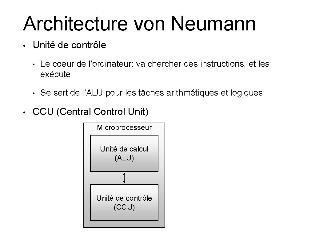 Architecture von Neumann • • Unité de contrôle • Le coeur de l’ordinateur: va