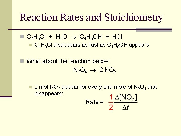 Reaction Rates and Stoichiometry n C 4 H 9 Cl + H 2 O