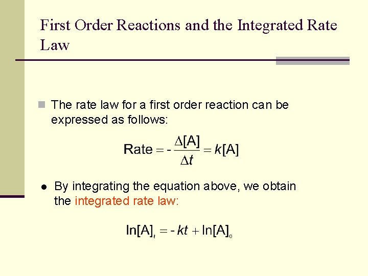 First Order Reactions and the Integrated Rate Law n The rate law for a