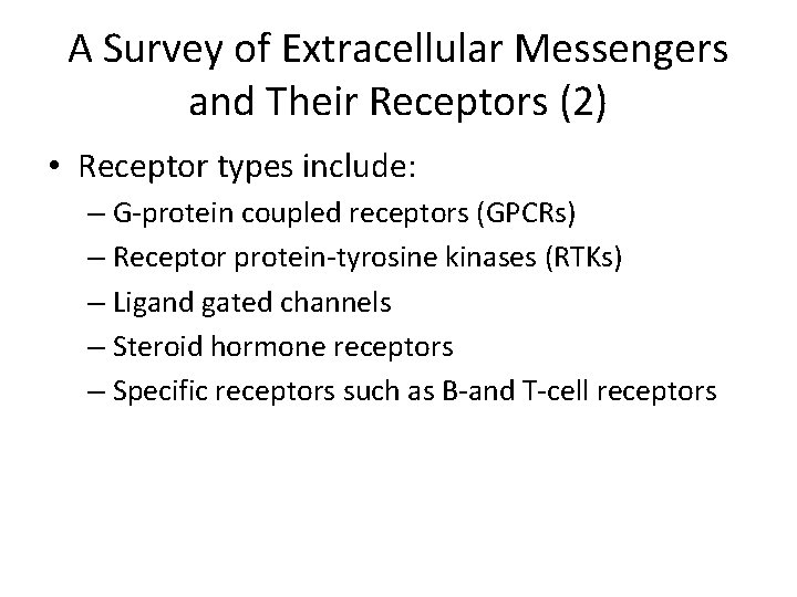 A Survey of Extracellular Messengers and Their Receptors (2) • Receptor types include: –