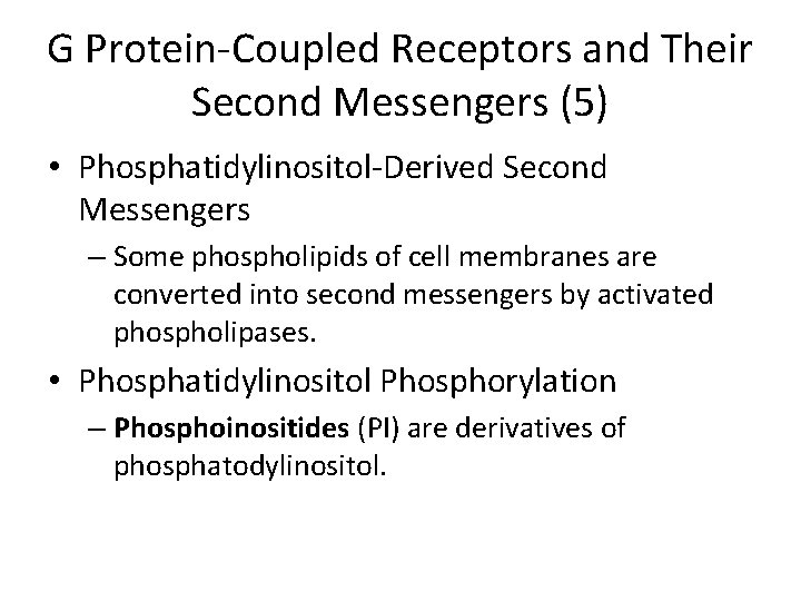 G Protein-Coupled Receptors and Their Second Messengers (5) • Phosphatidylinositol-Derived Second Messengers – Some