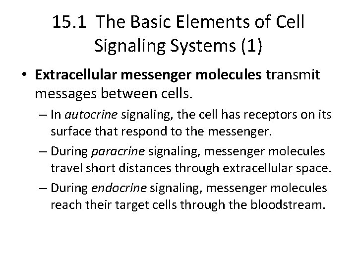 15. 1 The Basic Elements of Cell Signaling Systems (1) • Extracellular messenger molecules