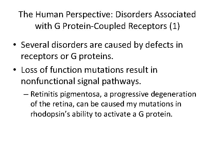 The Human Perspective: Disorders Associated with G Protein-Coupled Receptors (1) • Several disorders are