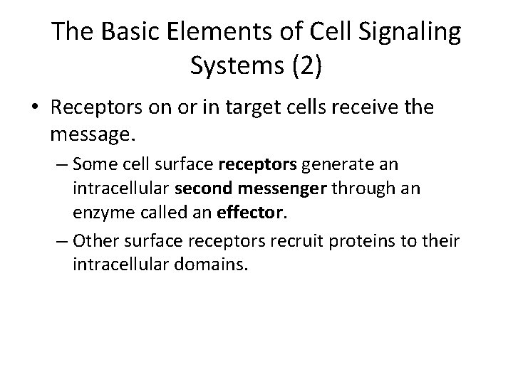 The Basic Elements of Cell Signaling Systems (2) • Receptors on or in target