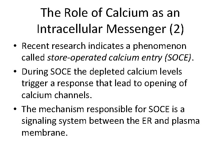 The Role of Calcium as an Intracellular Messenger (2) • Recent research indicates a