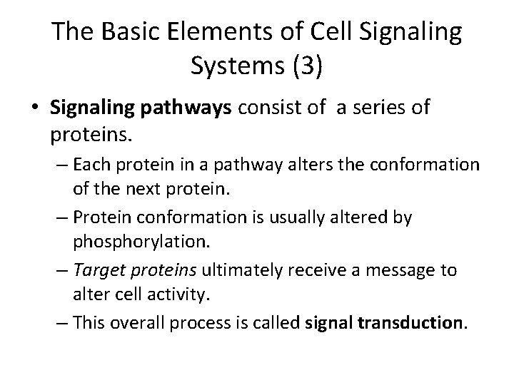 The Basic Elements of Cell Signaling Systems (3) • Signaling pathways consist of a