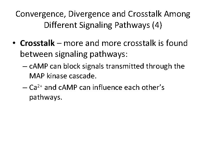 Convergence, Divergence and Crosstalk Among Different Signaling Pathways (4) • Crosstalk – more and