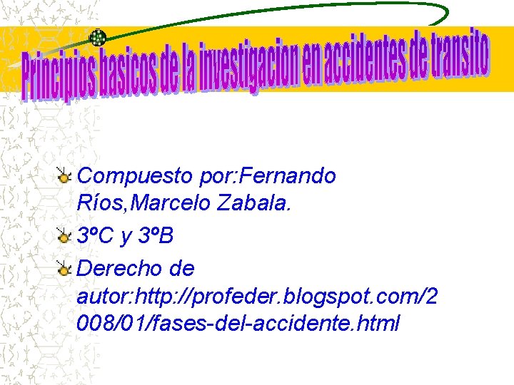 Compuesto por: Fernando Ríos, Marcelo Zabala. 3ºC y 3ºB Derecho de autor: http: //profeder.