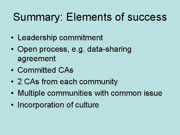 Summary: Elements of success • Leadership commitment • Open process, e. g. data-sharing agreement