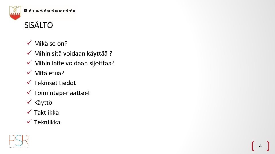 SISÄLTÖ ü ü ü ü ü Mikä se on? Mihin sitä voidaan käyttää ?