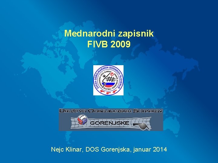 Mednarodni zapisnik FIVB 2009 Nejc Klinar, DOS Gorenjska, januar 2014 