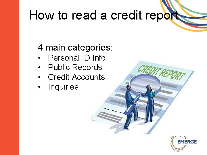 How to read a credit report 4 main categories: • • Personal ID Info