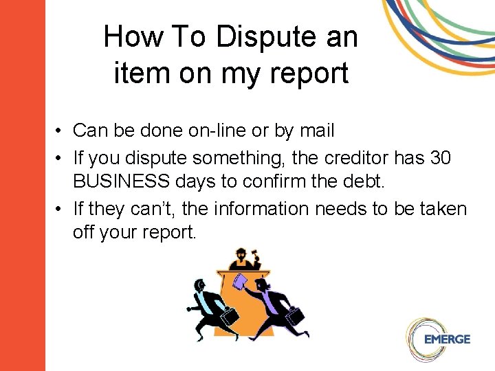 How To Dispute an item on my report • Can be done on-line or