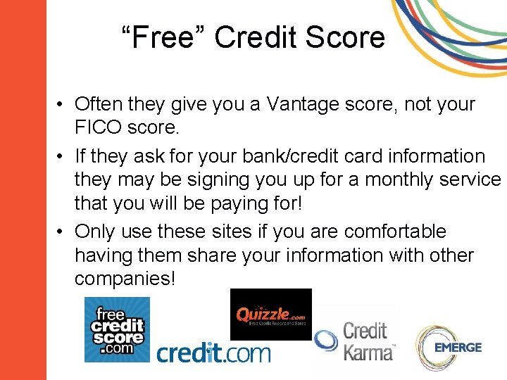 “Free” Credit Score • Often they give you a Vantage score, not your FICO