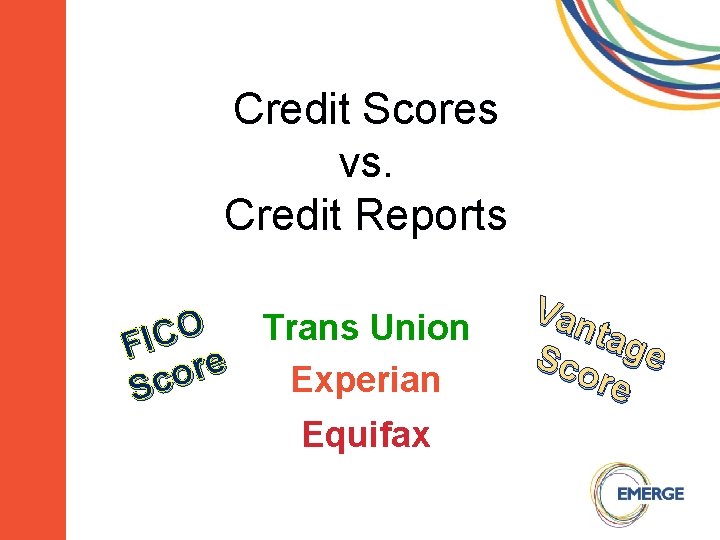 Credit Scores vs. Credit Reports O Trans Union C I F e r o