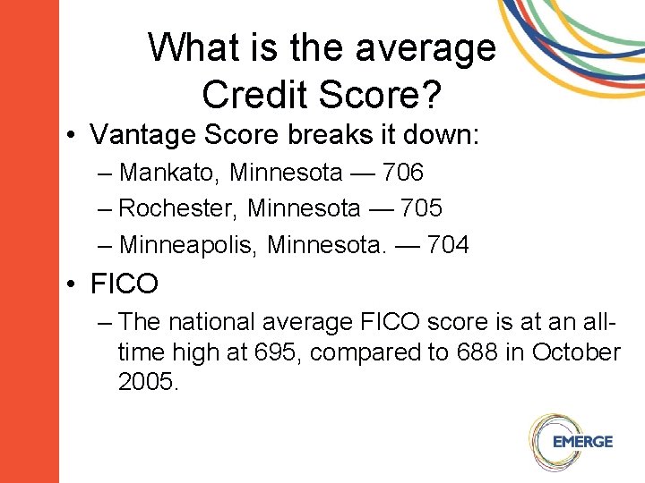What is the average Credit Score? • Vantage Score breaks it down: – Mankato,