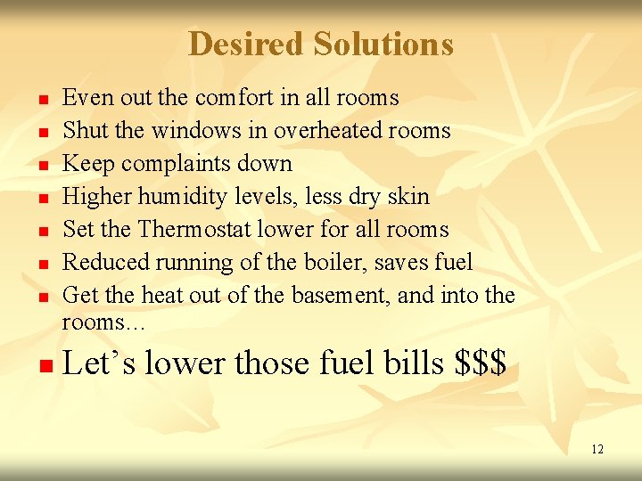 Desired Solutions n n n n Even out the comfort in all rooms Shut