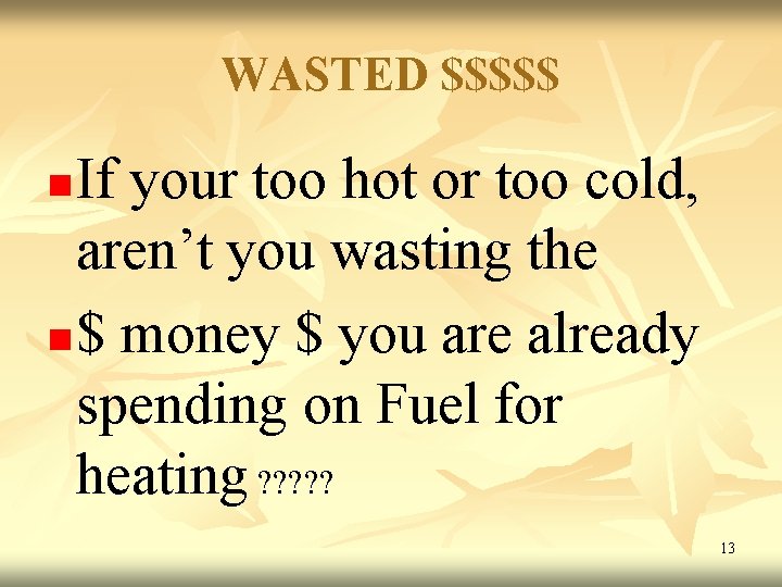 WASTED $$$$$ If your too hot or too cold, aren’t you wasting the n