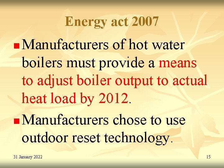 Energy act 2007 Manufacturers of hot water boilers must provide a means to adjust