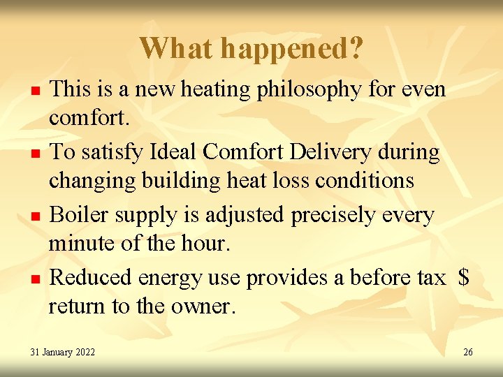 What happened? n n This is a new heating philosophy for even comfort. To