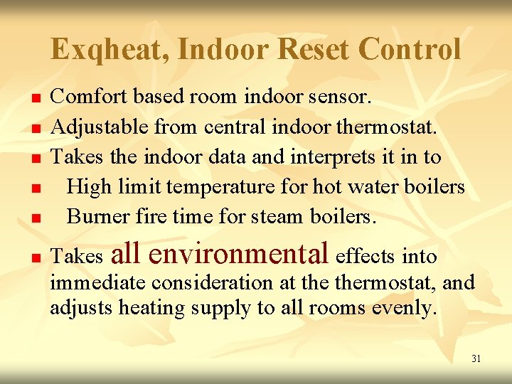 Exqheat, Indoor Reset Control n n n Comfort based room indoor sensor. Adjustable from