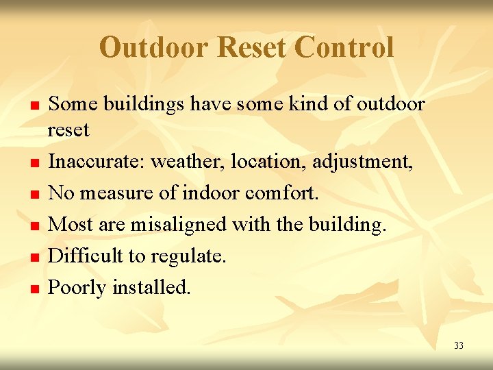 Outdoor Reset Control n n n Some buildings have some kind of outdoor reset