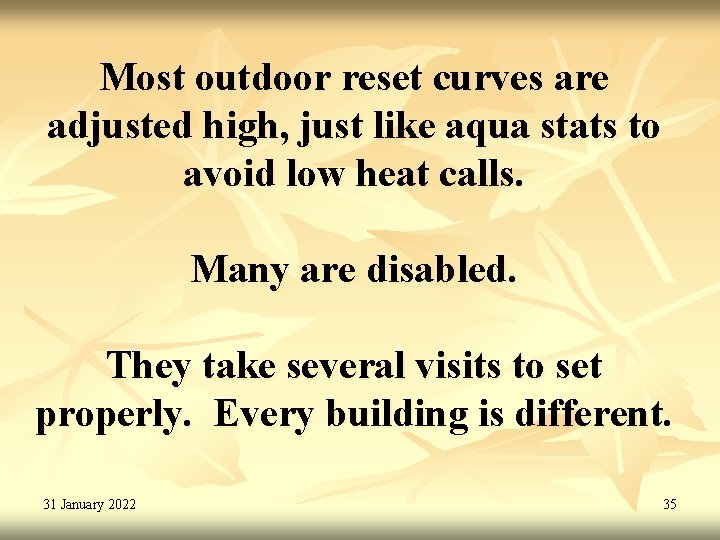 Most outdoor reset curves are adjusted high, just like aqua stats to avoid low