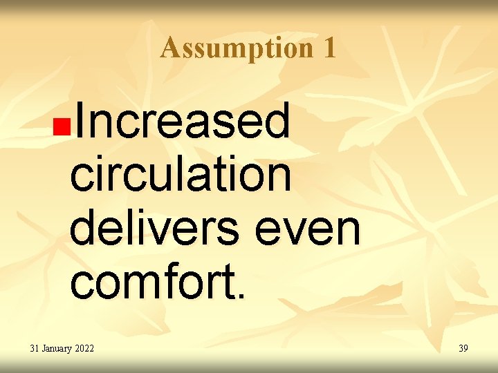 Assumption 1 Increased circulation delivers even comfort. n 31 January 2022 39 