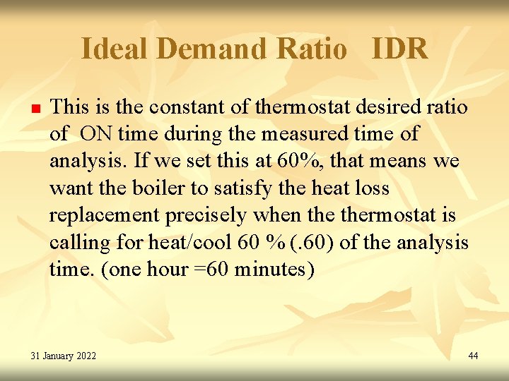 Ideal Demand Ratio IDR n This is the constant of thermostat desired ratio of