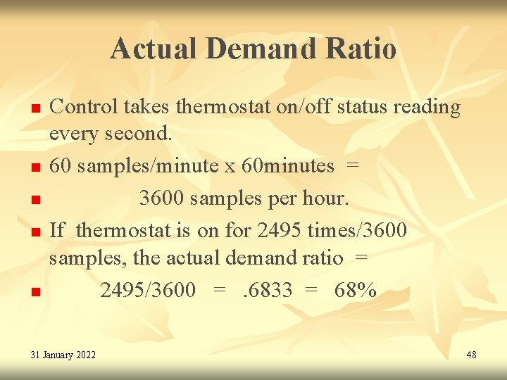 Actual Demand Ratio n n n Control takes thermostat on/off status reading every second.