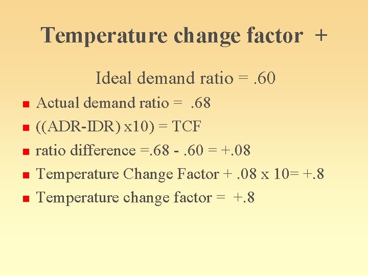 Temperature change factor + Ideal demand ratio =. 60 n n n Actual demand