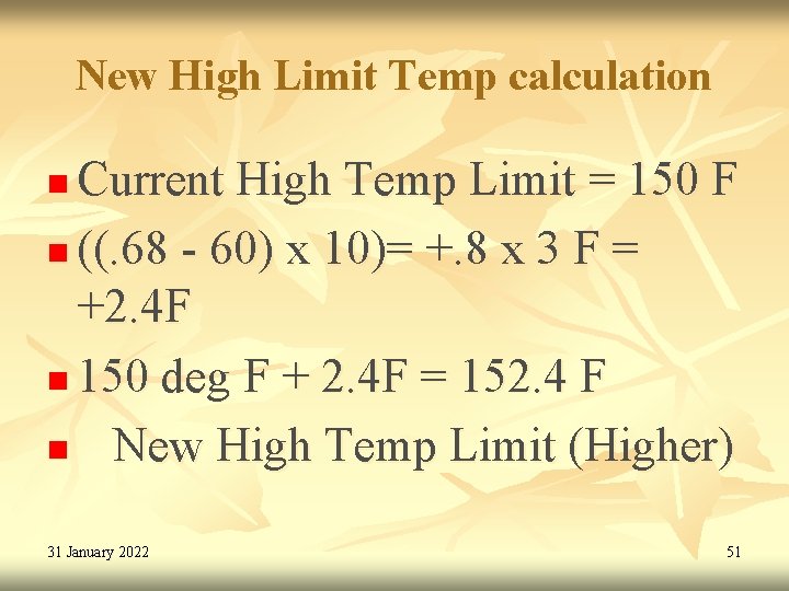 New High Limit Temp calculation Current High Temp Limit = 150 F n ((.