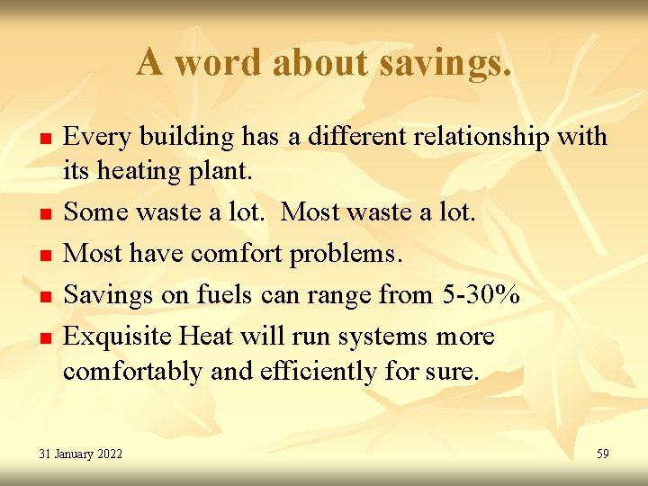 A word about savings. n n n Every building has a different relationship with