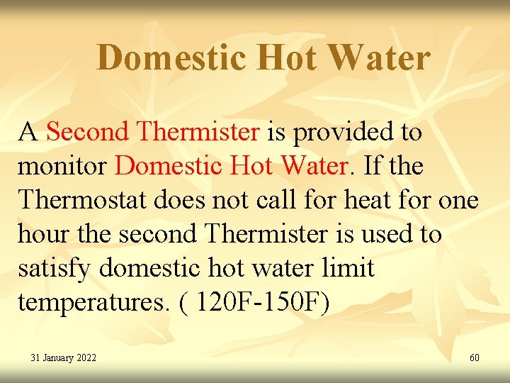 Domestic Hot Water A Second Thermister is provided to monitor Domestic Hot Water. If