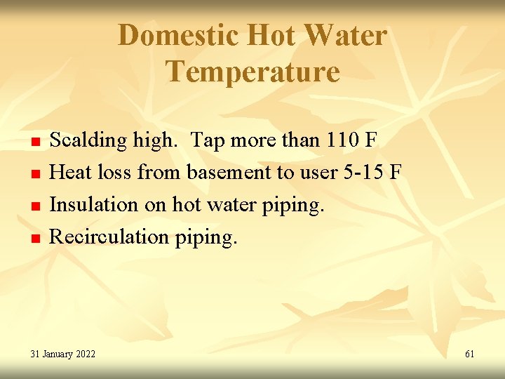 Domestic Hot Water Temperature n n Scalding high. Tap more than 110 F Heat