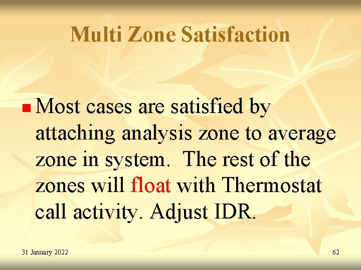 Multi Zone Satisfaction n Most cases are satisfied by attaching analysis zone to average