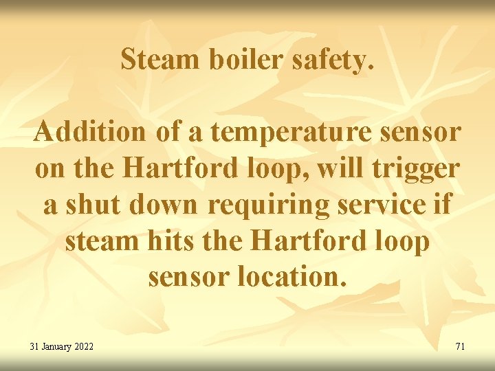 Steam boiler safety. Addition of a temperature sensor on the Hartford loop, will trigger