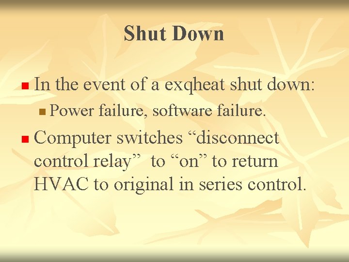 Shut Down n In the event of a exqheat shut down: n n Power