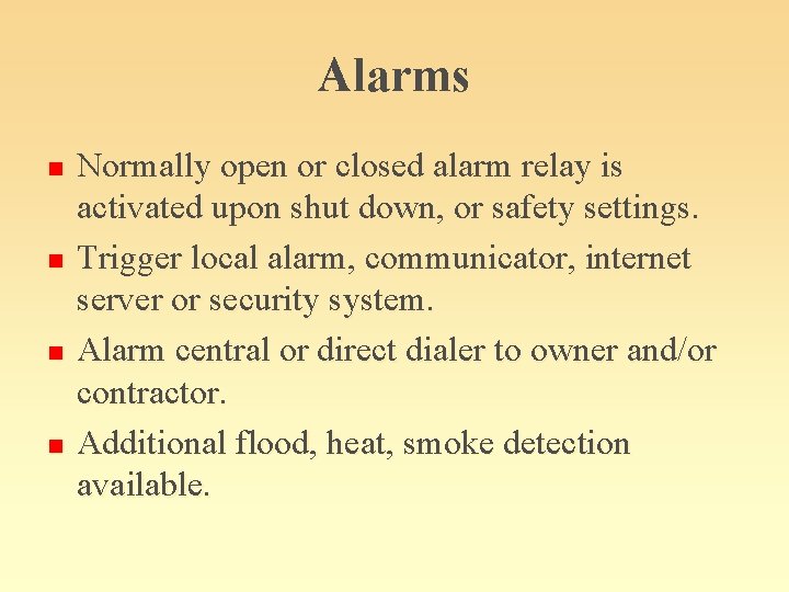 Alarms n n Normally open or closed alarm relay is activated upon shut down,